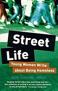 Street Life : Young Women Write About Being Homeless (Paperback)