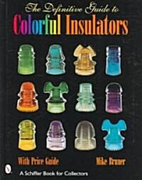 The Definitive Guide to Colorful Insulators (Hardcover)
