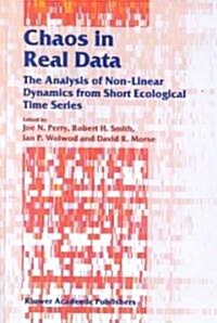 Chaos in Real Data: The Analysis of Non-Linear Dynamics from Short Ecological Time Series (Hardcover, 2000)