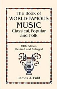 The Book of World-Famous Music: Classical, Popular, and Folk (Fifth Edition, Revised and Enlarged) (Paperback, 5, REV AND ENL)