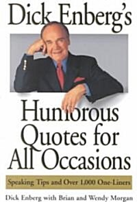 Dick Enbergs Humorous Quotes for All Occasions: Speaking Tips and Over 1,000 One-Liners (Paperback, Original)