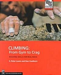 Climbing from Gym to Crag: Building Skills for Real Rock (Paperback)