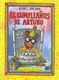 El cumpleanos de Arturo / Arthurs Birthday (Paperback)