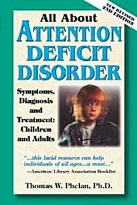 All about Attention Deficit Disorder: Symptoms, Diagnosis and Treatment: Children and Adults (Paperback, 2, Second Edition)