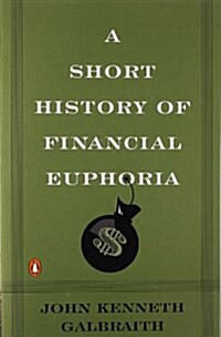 A Short History of Financial Euphoria (Paperback, Reprint)