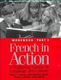 French in Action: A Beginning Course in Language and Culture, Second Edition: Workbook, Part 2 (Paperback, 2)