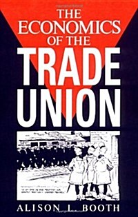 The Economics of the Trade Union (Paperback)