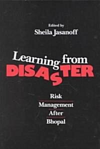 Learning from Disaster: Risk Management After Bhopal (Paperback)