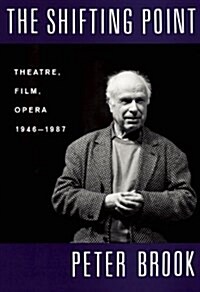 The Shifting Point: Theatre, Film, Opera 1946-1987 (Paperback, Tcg)