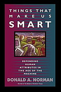 Things That Make Us Smart: Defending Human Attributes in the Age of the Machine (Paperback, Revised)