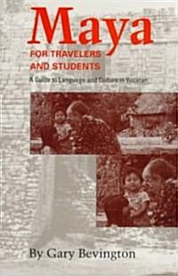 Maya for Travelers and Students: A Guide to Language and Culture in Yucatan (Paperback)