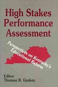 High Stakes Performance Assessment: Perspectives on Kentucky′s Educational Reform (Paperback)