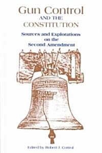 Gun Control and the Constitution: The Courts, Congress, and the Second Amendment (Paperback)