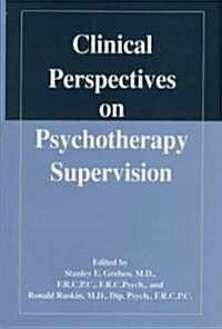 Clinical Perspectives on Psychotherapy Supervision (Hardcover)