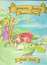 Princess Jessica Rescues a Prince (Hardcover)