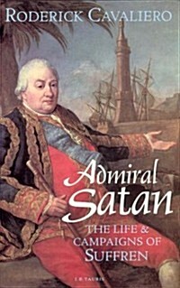 Admiral Satan : Life and Campaigns of Suffren (Hardcover)