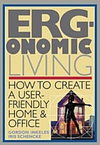 Ergonomic Living: How to Create a User-Friendly Home & Officer (Paperback, 640th)