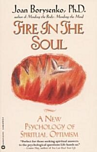 Fire in the Soul: A New Psychology of Spiritual Optimism (Paperback)