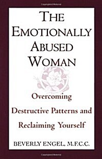 The Emotionally Abused Woman: Overcoming Destructive Patterns and Reclaiming Yourself (Paperback)