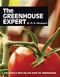 The Greenhouse Expert : The Worlds Best-selling Book on Greenhouses (Paperback)