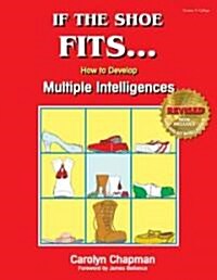 If the Shoe Fits . . .: How to Develop Multiple Intelligences in the Classroom (Paperback)