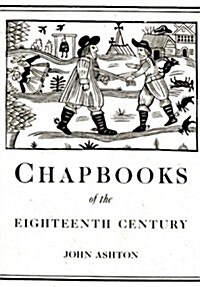 Chap-Books of the Eighteenth Century (Paperback)