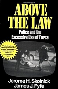 Above the Law: Police and the Excessive Use of Force (Paperback)