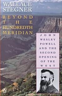 Beyond the Hundredth Meridian: John Wesley Powell and the Second Opening of the West (Paperback)