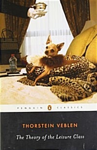 The Theory of the Leisure Class (Paperback, Reprint)