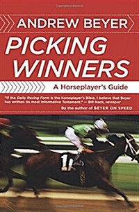 Picking Winners: A Horseplayers Guide (Paperback)