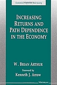 Increasing Returns and Path Dependence in the Economy (Paperback)
