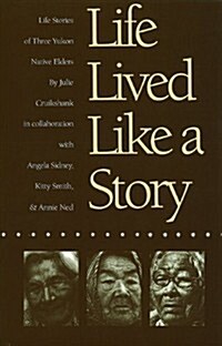 Life Lived Like a Story: Life Stories of Three Yukon Elders (Paperback)