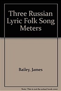 Three Russian Lyric Folk Song Meters (Hardcover, Reprint)