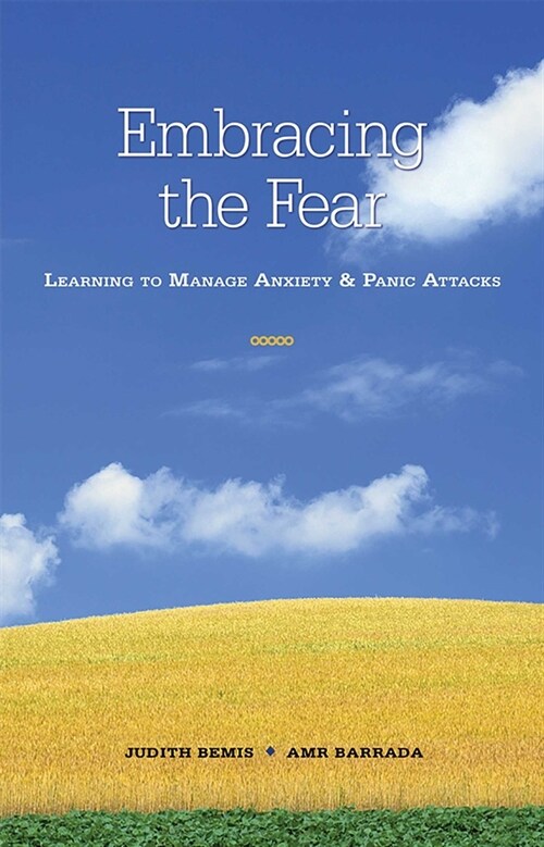 Embracing the Fear: Learning to Manage Anxiety & Panic Attacks (Paperback)