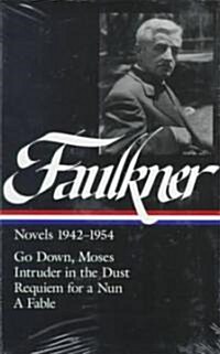 William Faulkner Novels 1942-1954 (Loa #73): Go Down, Moses / Intruder in the Dust / Requiem for a Nun / A Fable (Hardcover)