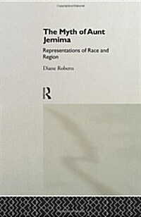 The Myth of Aunt Jemima : White Women Representing Black Women (Hardcover)