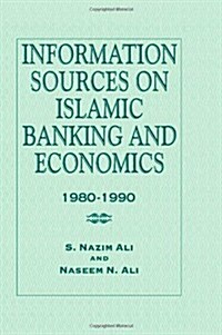 Information Sources on Islamic Banking and Economics : 1980-1990 (Hardcover)