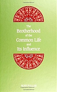 The Brotherhood of the Common Life and Its Influence (Paperback)