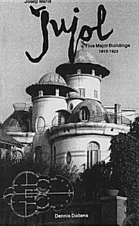 Josep Maria Jujol: Five Major Buildings, 1913-1923 (Paperback)