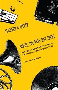 Music, the arts, and ideas : patterns and predictions in twentieth-century culture