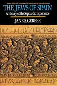 Jews of Spain: A History of the Sephardic Experience (Paperback)