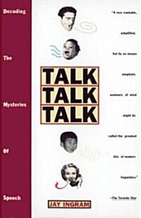 Talk Talk Talk: Decoding the Mysteries of Speech (Paperback)