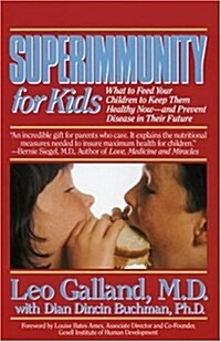 [중고] Superimmunity for Kids: What to Feed Your Children to Keep Them Healthy Now, and Prevent Disease in Their Future (Paperback)