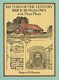 100 Turn-Of-The-Century Brick Bungalows with Floor Plans (Paperback)