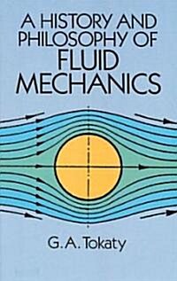 A History and Philosophy of Fluid Mechanics (Paperback, Revised)