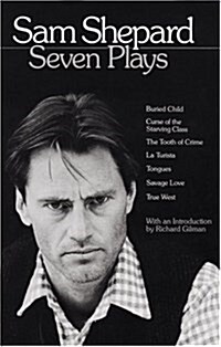 Sam Shepard: Seven Plays: Buried Child, Curse of the Starving Class, the Tooth of Crime, La Turista, Tongues, Savage Love, True West (Paperback)