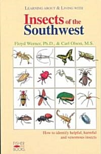 Insects of the Southwest: How to Identify Helpful, Harmful, and Venomous Insects (Paperback)