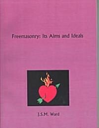 Freemasonry: Its Aims and Ideals (Paperback)