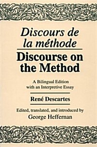 Discours de la Methode/Discourse on the Method: A Bilingual Edition with an Interpretive Essay (Paperback)
