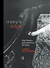 Ironys Edge : The Theory and Politics of Irony (Paperback)